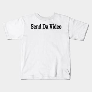 send da video Kids T-Shirt